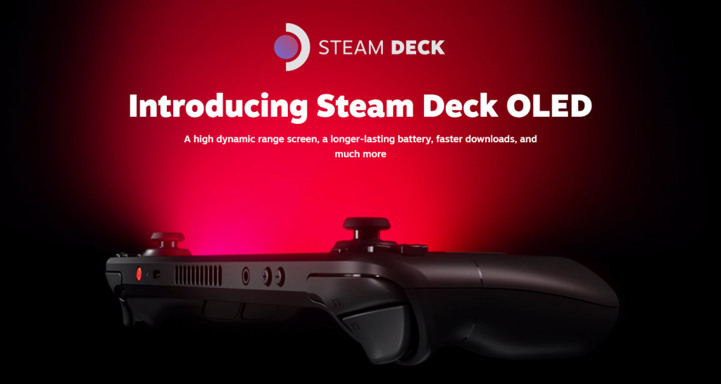 Introducing Steam Deck OLED Introducing Steam Deck OLED. A high dynamic range screen, a longer-lasting battery, faster downloads, and much more